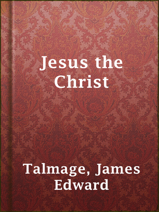 Title details for Jesus the Christ by James Edward Talmage - Available